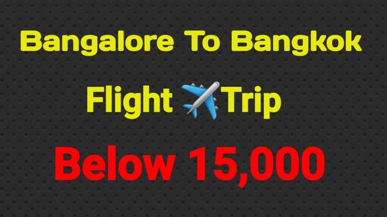 Bangalore To Bangkok Flight Trip Below 15,000 cheapest flight ticket